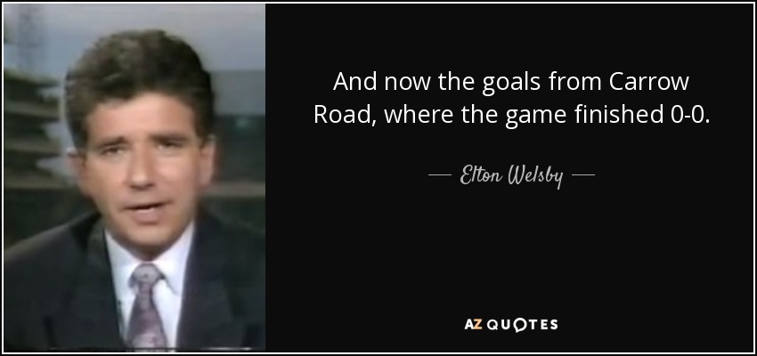 And now the goals from Carrow Road, where the game finished 0-0. - Elton Welsby