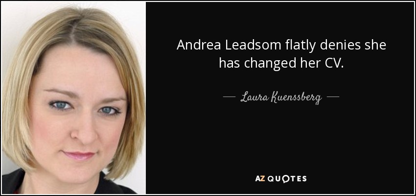 Andrea Leadsom flatly denies she has changed her CV. - Laura Kuenssberg