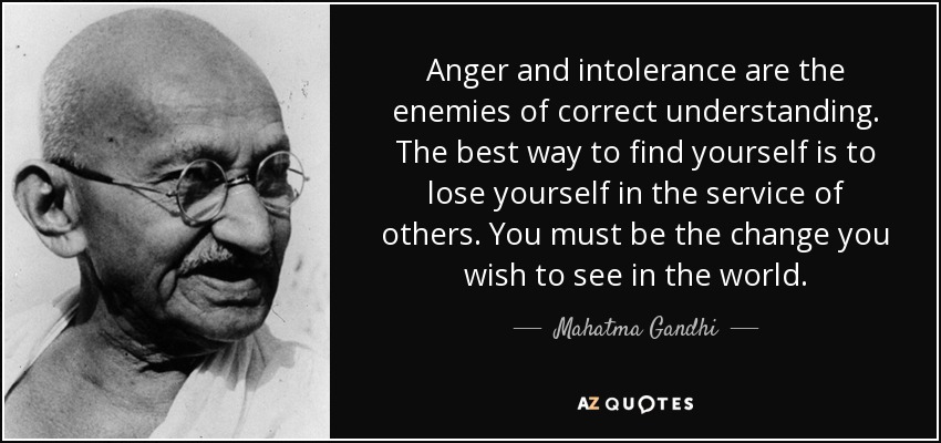 quote anger and intolerance are the enemies of correct understanding the best way to find mahatma gandhi 141 69 53