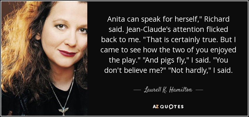 Anita can speak for herself,