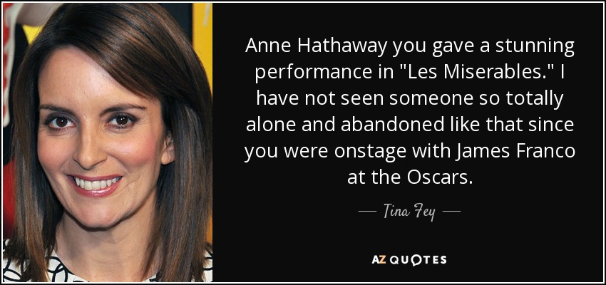 Anne Hathaway you gave a stunning performance in 