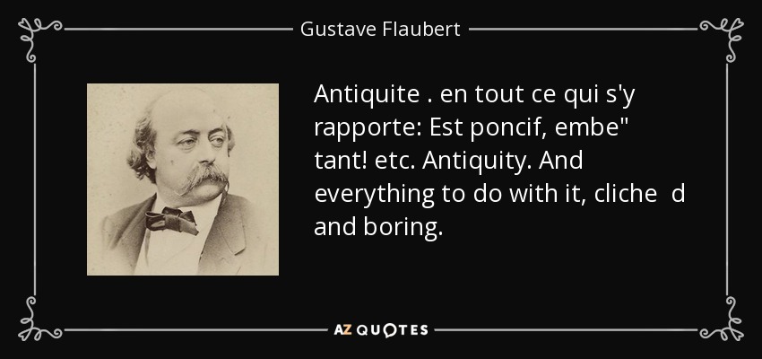 Antiquite . en tout ce qui s'y rapporte: Est poncif, embe