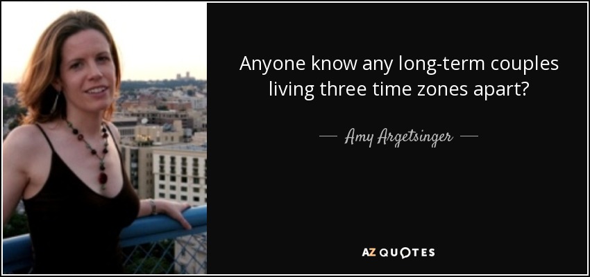 Anyone know any long-term couples living three time zones apart? - Amy Argetsinger