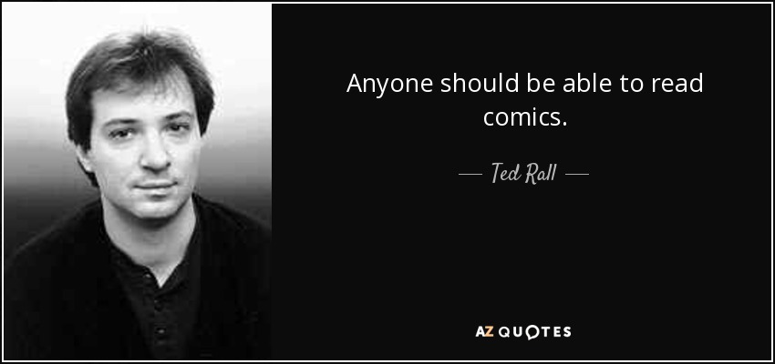 Anyone should be able to read comics. - Ted Rall