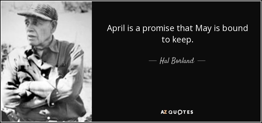 April is a promise that may is bound to keep.