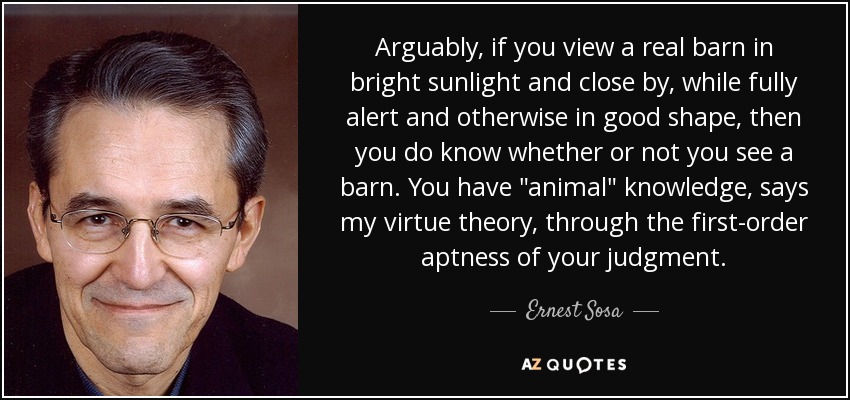 Arguably, if you view a real barn in bright sunlight and close by, while fully alert and otherwise in good shape, then you do know whether or not you see a barn. You have 