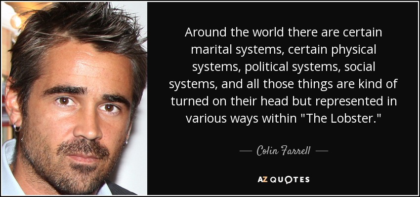 Around the world there are certain marital systems, certain physical systems, political systems, social systems, and all those things are kind of turned on their head but represented in various ways within 