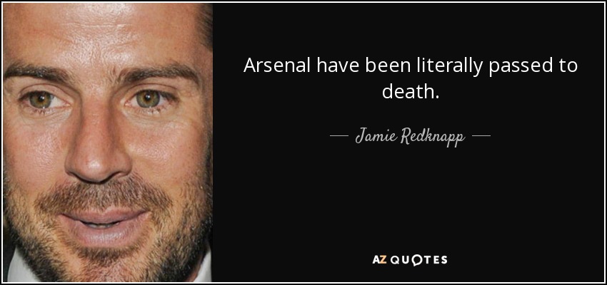 Arsenal have been literally passed to death. - Jamie Redknapp