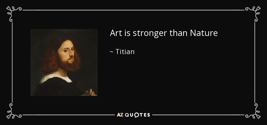 Art is stronger than Nature - Titian