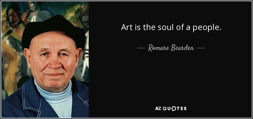 Art is the soul of a people. - Romare Bearden