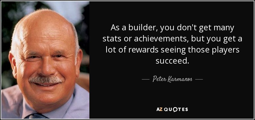 As a builder, you don't get many stats or achievements, but you get a lot of rewards seeing those players succeed. - Peter Karmanos, Jr.