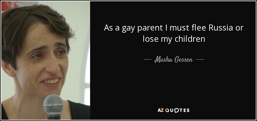 As a gay parent I must flee Russia or lose my children - Masha Gessen