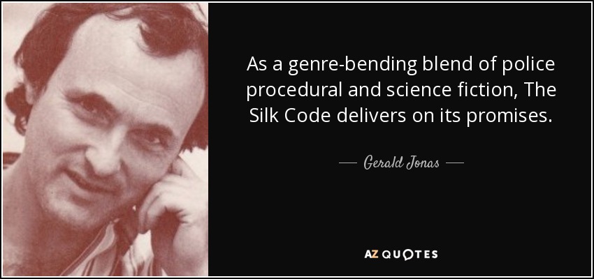 As a genre-bending blend of police procedural and science fiction, The Silk Code delivers on its promises. - Gerald Jonas