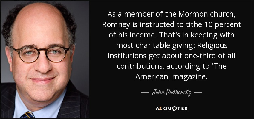 As a member of the Mormon church, Romney is instructed to tithe 10 percent of his income. That's in keeping with most charitable giving: Religious institutions get about one-third of all contributions, according to 'The American' magazine. - John Podhoretz