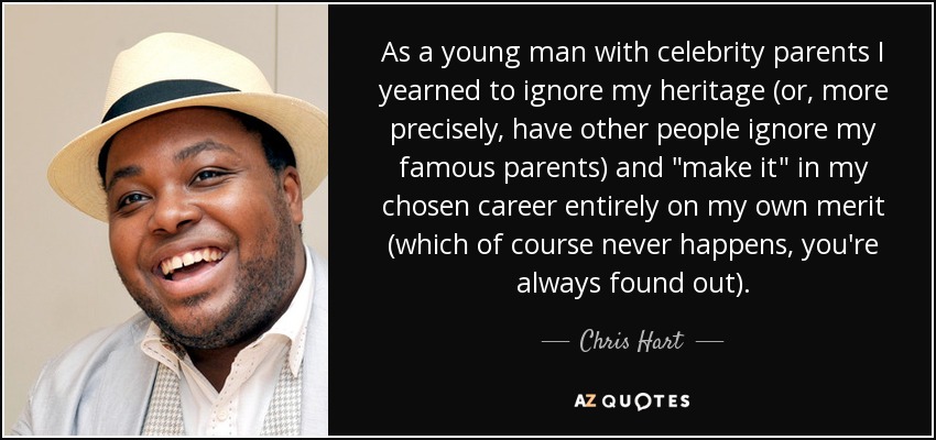 Chris Hart Quote As A Young Man With Celebrity Parents I Yearned To