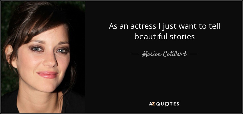 As an actress I just want to tell beautiful stories - Marion Cotillard