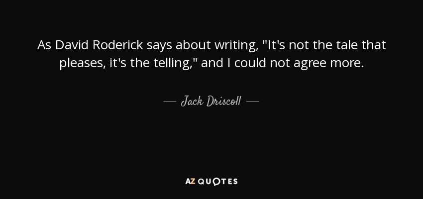 As David Roderick says about writing, 