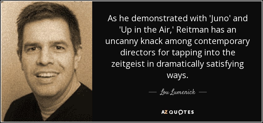 As he demonstrated with 'Juno' and 'Up in the Air,' Reitman has an uncanny knack among contemporary directors for tapping into the zeitgeist in dramatically satisfying ways. - Lou Lumenick