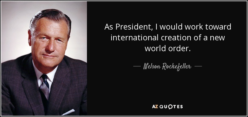 As President, I would work toward international creation of a new world order. - Nelson Rockefeller