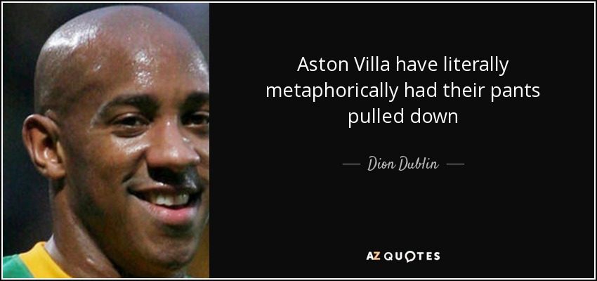Aston Villa have literally metaphorically had their pants pulled down - Dion Dublin