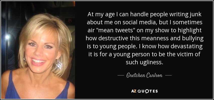 At my age I can handle people writing junk about me on social media, but I sometimes air 
