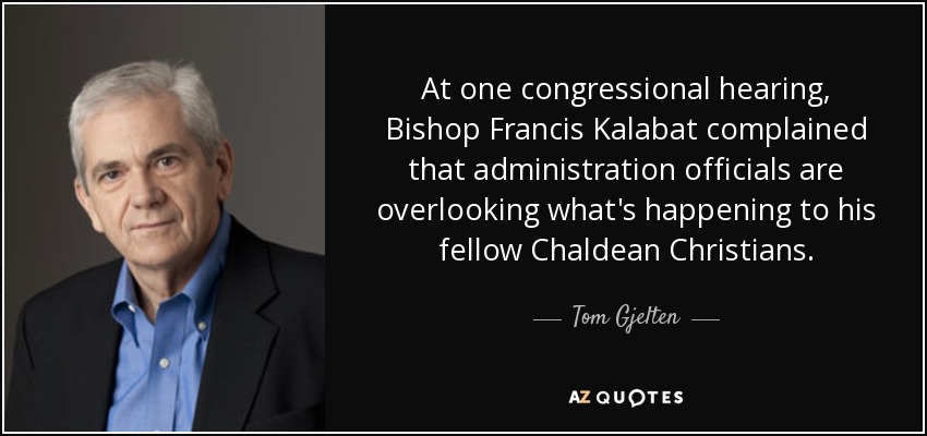 At one congressional hearing, Bishop Francis Kalabat complained that administration officials are overlooking what's happening to his fellow Chaldean Christians. - Tom Gjelten