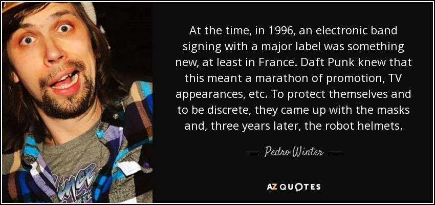 At the time, in 1996, an electronic band signing with a major label was something new, at least in France. Daft Punk knew that this meant a marathon of promotion, TV appearances, etc. To protect themselves and to be discrete, they came up with the masks and, three years later, the robot helmets. - Pedro Winter