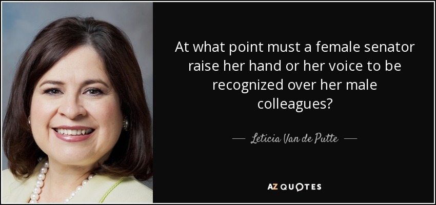 At what point must a female senator raise her hand or her voice to be recognized over her male colleagues? - Leticia Van de Putte