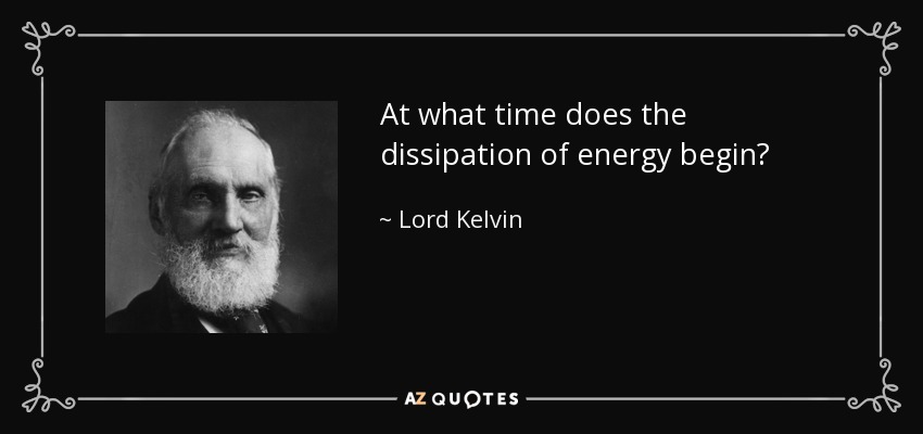 At what time does the dissipation of energy begin? - Lord Kelvin