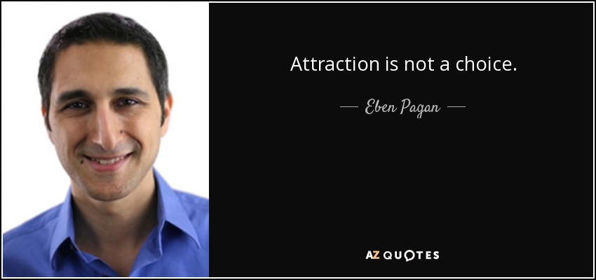 Attraction is not a choice. - Eben Pagan