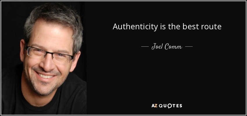 Authenticity is the best route - Joel Comm