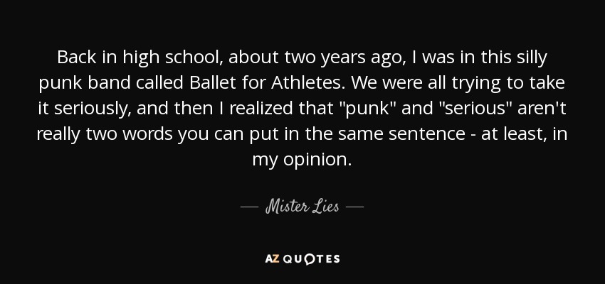 Back in high school, about two years ago, I was in this silly punk band called Ballet for Athletes. We were all trying to take it seriously, and then I realized that 