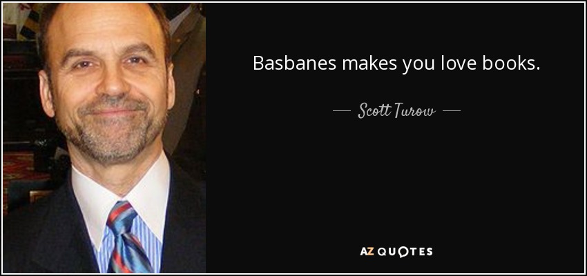 Basbanes makes you love books. - Scott Turow