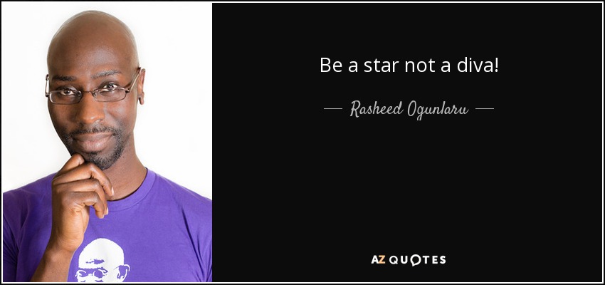 Be a star not a diva! - Rasheed Ogunlaru