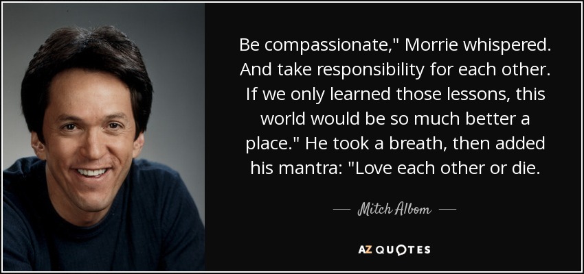 Be compassionate,