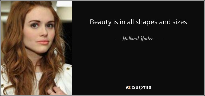 Beauty is in all shapes and sizes - Holland Roden