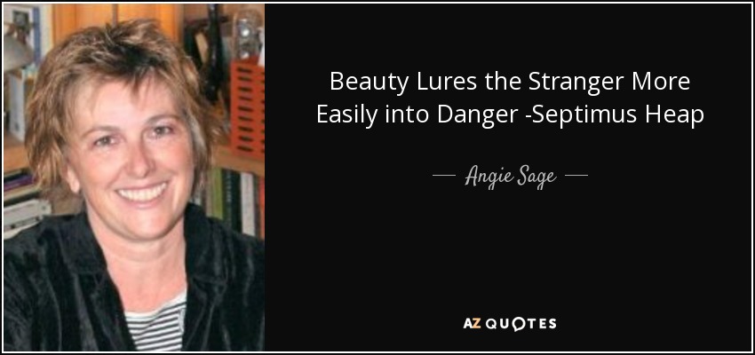 Beauty Lures the Stranger More Easily into Danger -Septimus Heap - Angie Sage