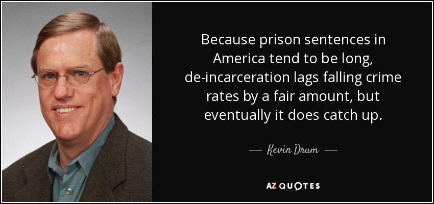 Because prison sentences in America tend to be long, de-incarceration lags falling crime rates by a fair amount, but eventually it does catch up. - Kevin Drum