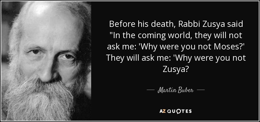 Before his death, Rabbi Zusya said 