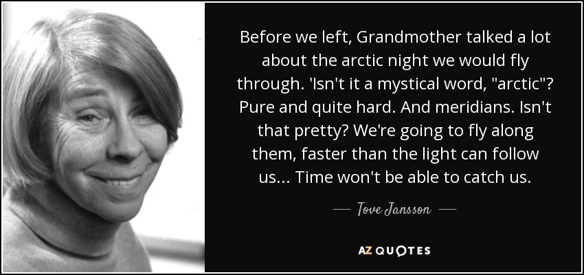 Before we left, Grandmother talked a lot about the arctic night we would fly through. 'Isn't it a mystical word, 