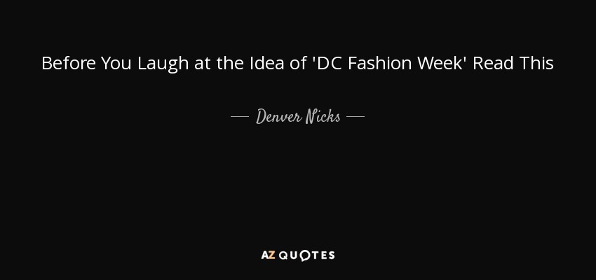 Before You Laugh at the Idea of 'DC Fashion Week' Read This - Denver Nicks