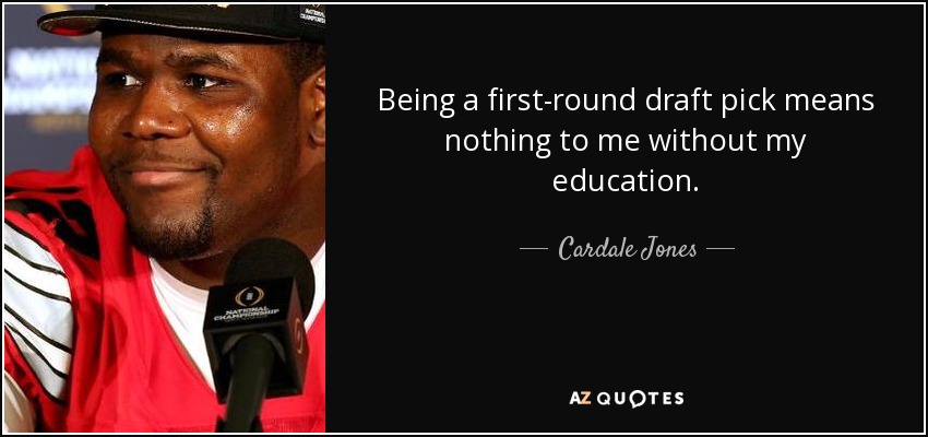 Being a first-round draft pick means nothing to me without my education. - Cardale Jones