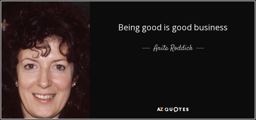 Being good is good business - Anita Roddick