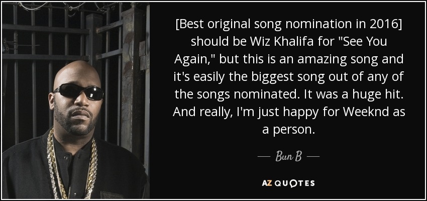 [Best original song nomination in 2016] should be Wiz Khalifa for 
