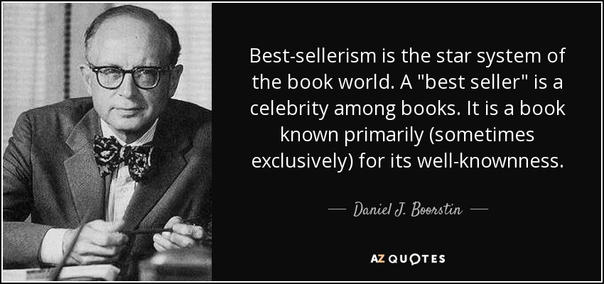 Best-sellerism is the star system of the book world. A 