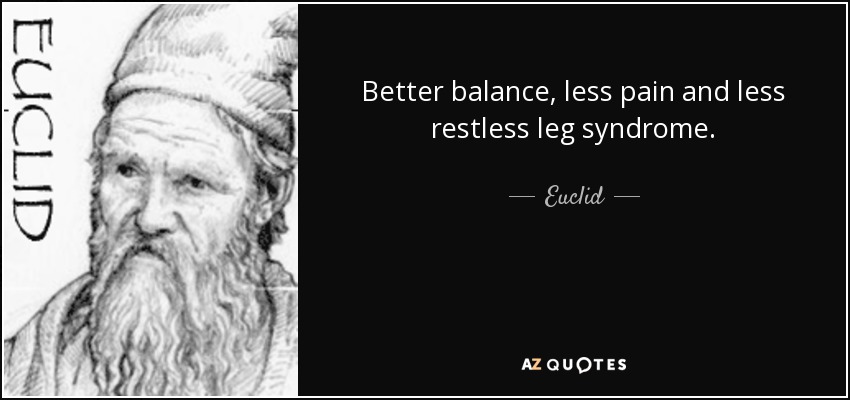 Better balance, less pain and less restless leg syndrome. - Euclid