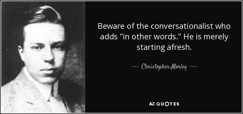Beware of the conversationalist who adds 