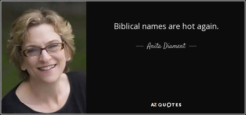 Biblical names are hot again. - Anita Diament