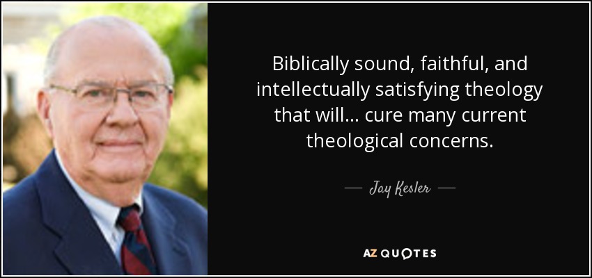 Biblically sound, faithful, and intellectually satisfying theology that will . . . cure many current theological concerns. - Jay Kesler