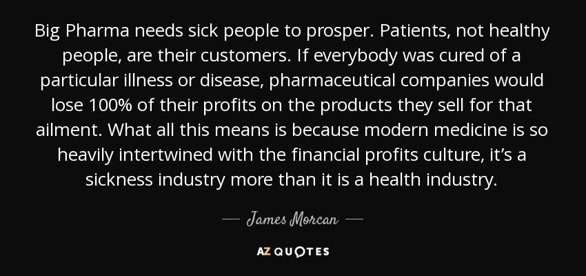 quote-big-pharma-needs-sick-people-to-pr